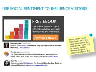USE SOCIAL SENTIMENT TO INFLUENCE VISITORS
FREE EBOOK
Download Now >
Learn the 8 essential steps to
internet marketing success by
downloading this free ebook.
 