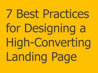 7 Best Practices
for Designing a
High-Converting
Landing Page
 