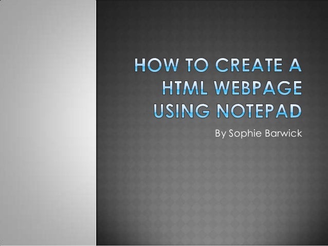 How To Create A Html Webpage Using Notepad