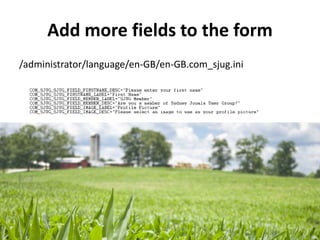 Add more fields to the form
/administrator/language/en-GB/en-GB.com_sjug.ini
 