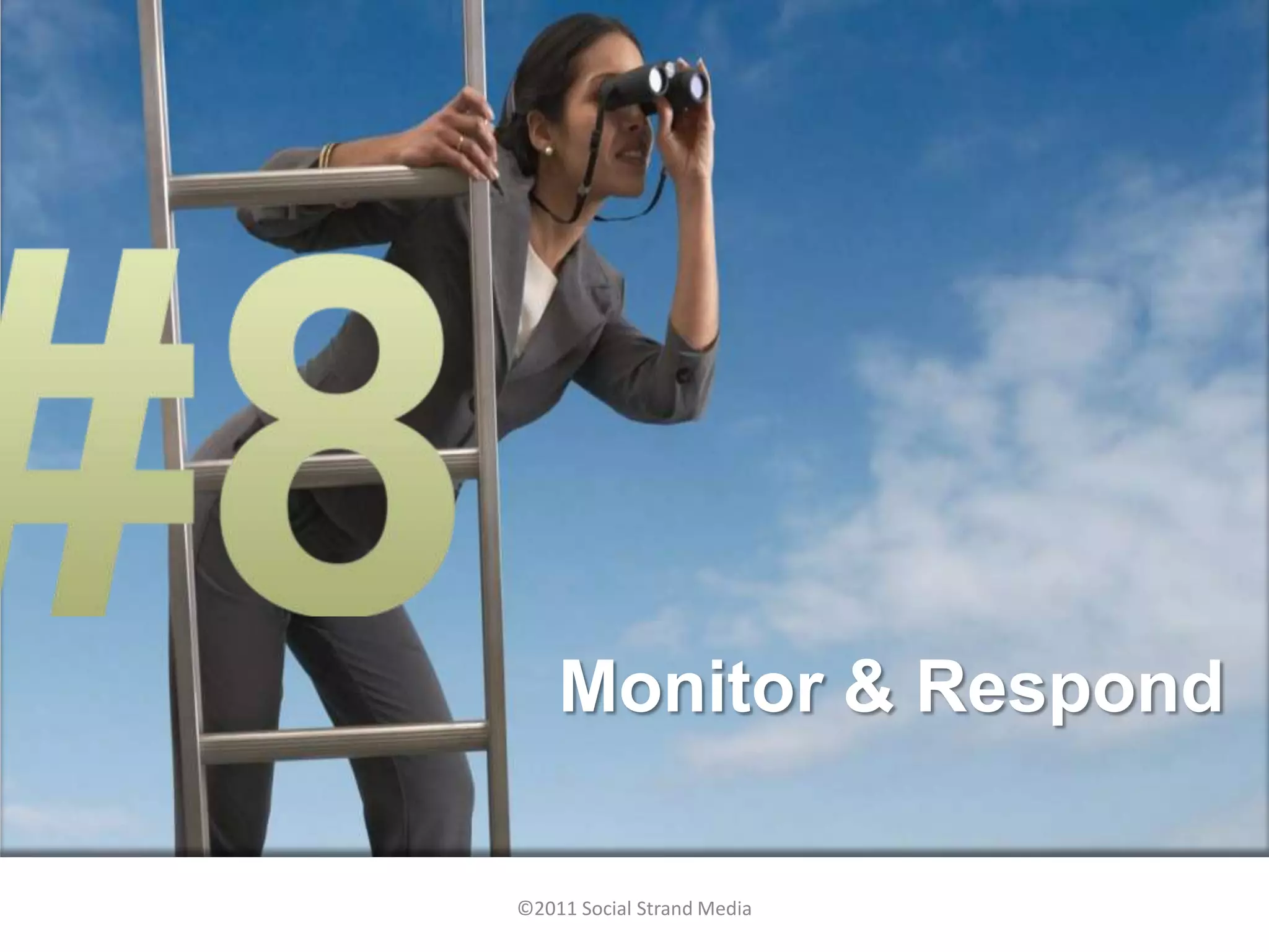 Monitor & Respond

©2011 Social Strand Media
 
