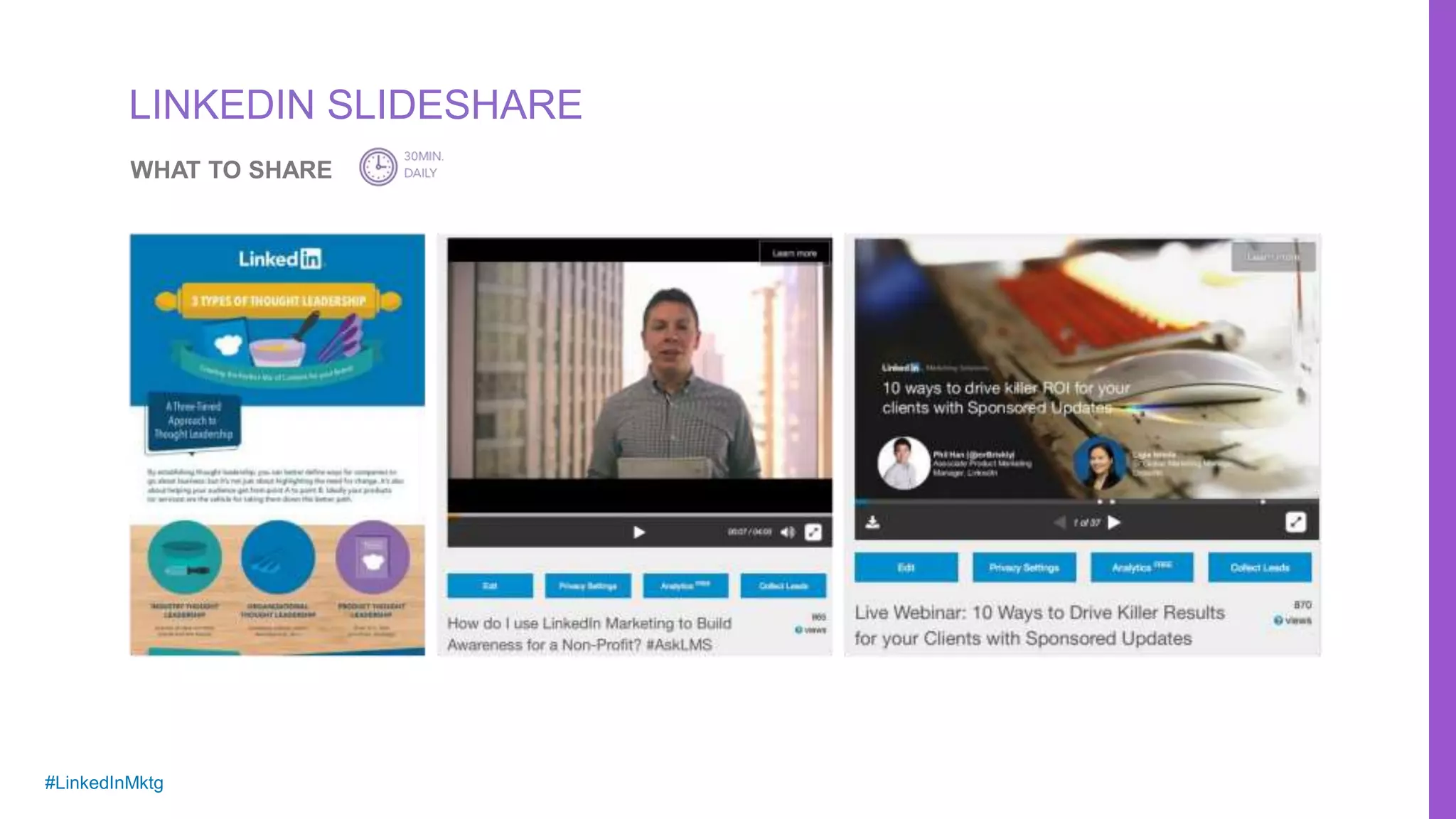 #LinkedInMktg
LINKEDIN SLIDESHARE
WHAT TO SHARE
 