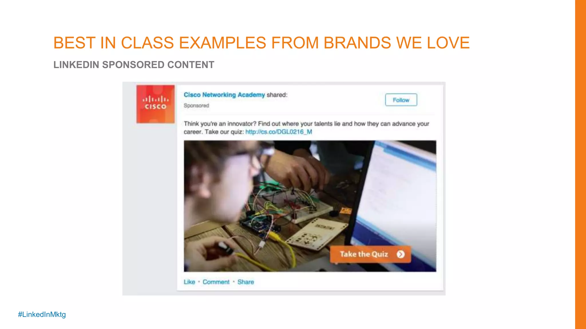 #LinkedInMktg
BEST IN CLASS EXAMPLES FROM BRANDS WE LOVE
LINKEDIN SPONSORED CONTENT
 