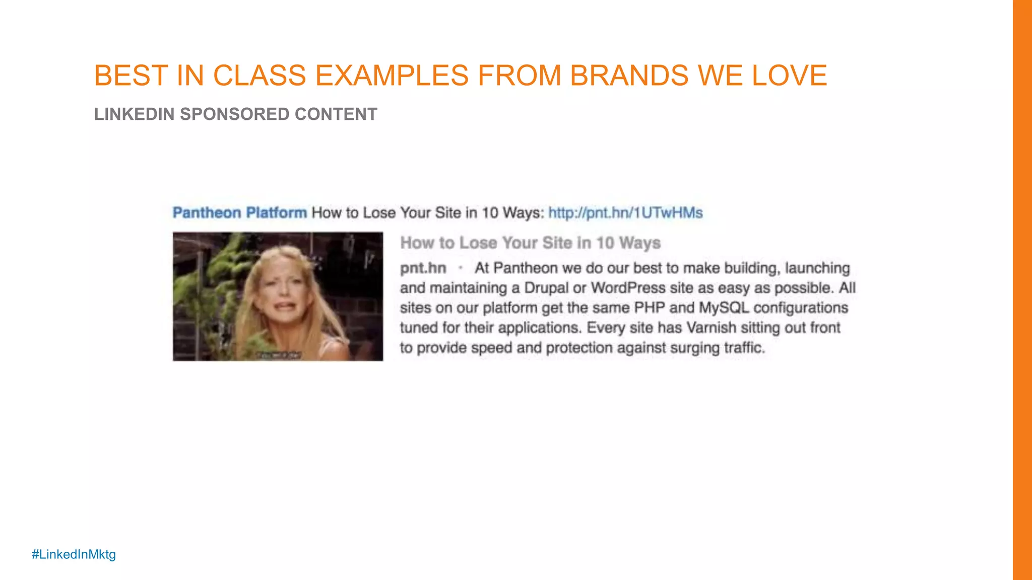 #LinkedInMktg
BEST IN CLASS EXAMPLES FROM BRANDS WE LOVE
LINKEDIN SPONSORED CONTENT
 