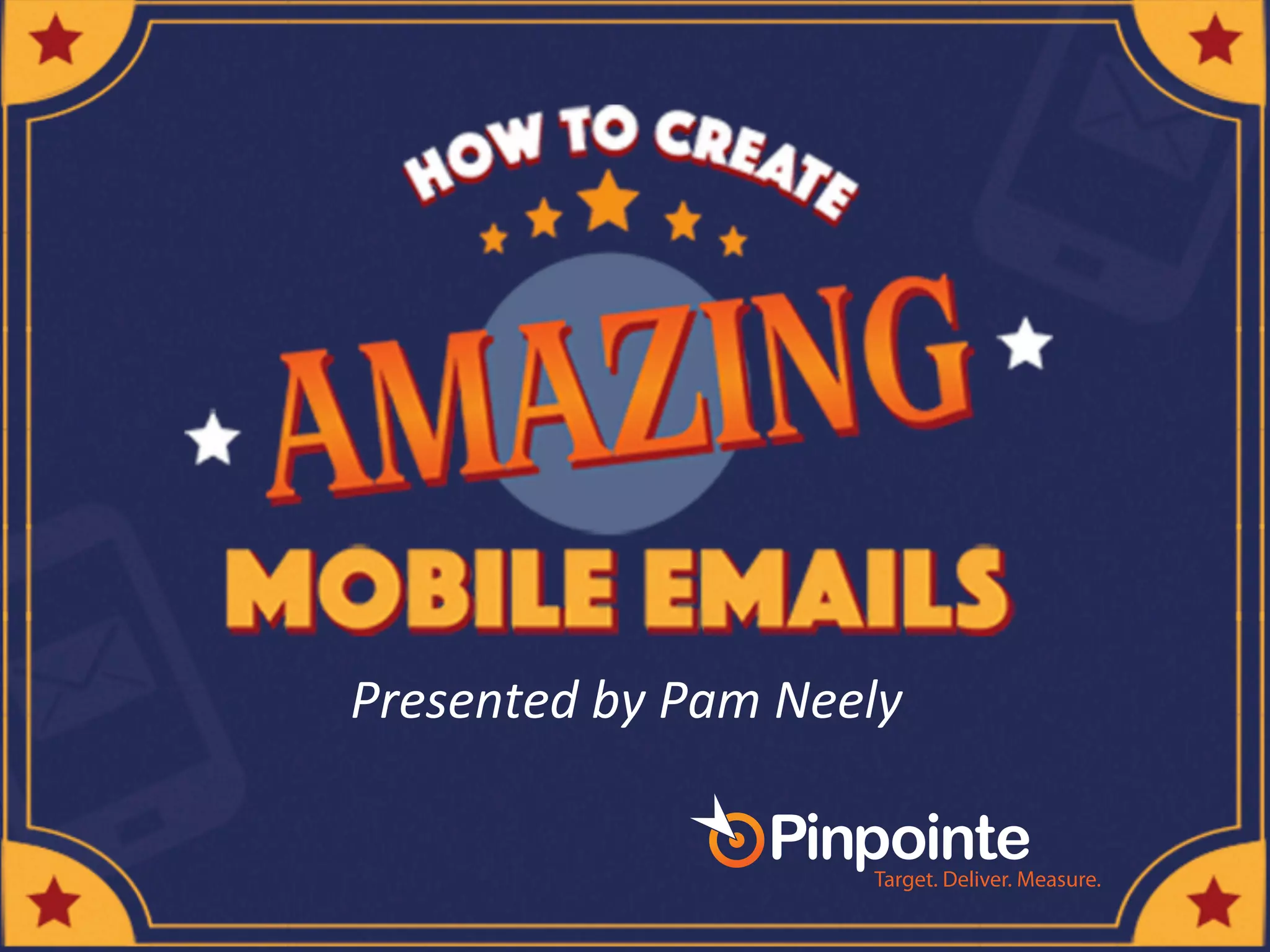 800-­‐920-­‐7227	
  |	
  www.pinpointe.com	
  
Presented	
  by	
  Pam	
  Neely	
  
 