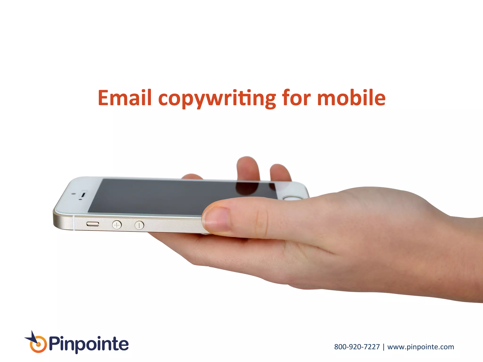 800-­‐920-­‐7227	
  |	
  www.pinpointe.com	
  
Email	
  copywri9ng	
  for	
  mobile	
  
 