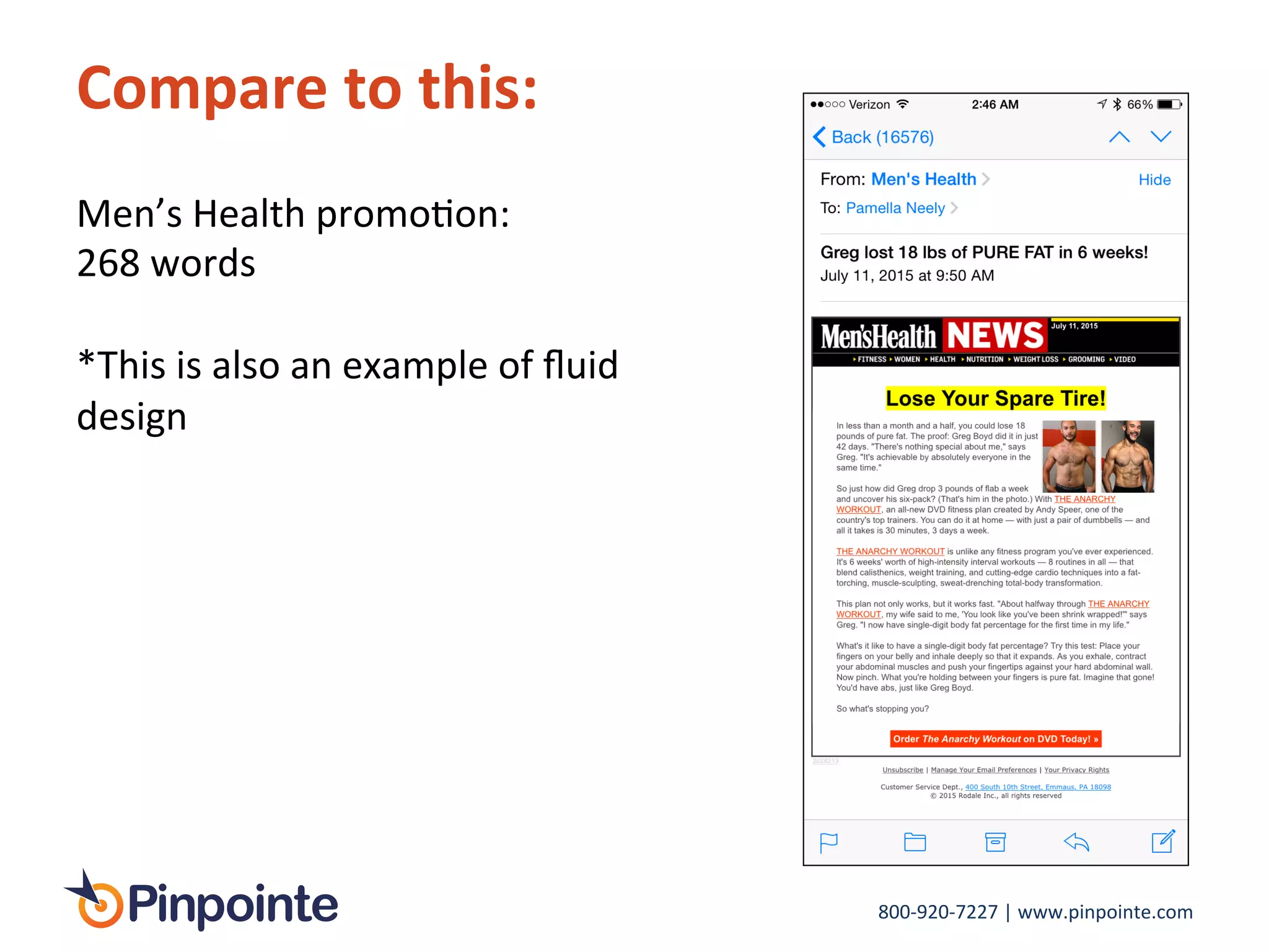 800-­‐920-­‐7227	
  |	
  www.pinpointe.com	
  
Compare	
  to	
  this:	
  
Men’s	
  Health	
  promoIon:	
  
268	
  words	
  
	
  
*This	
  is	
  also	
  an	
  example	
  of	
  ﬂuid	
  
design	
  
 