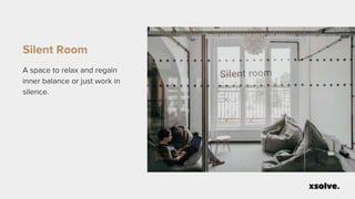 Silent Room
A space to relax and regain
inner balance or just work in
silence.
 