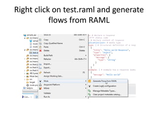 Right click on test.raml and generate
flows from RAML
 