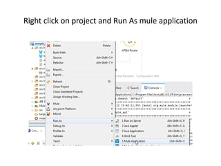 Right click on project and Run As mule application
 