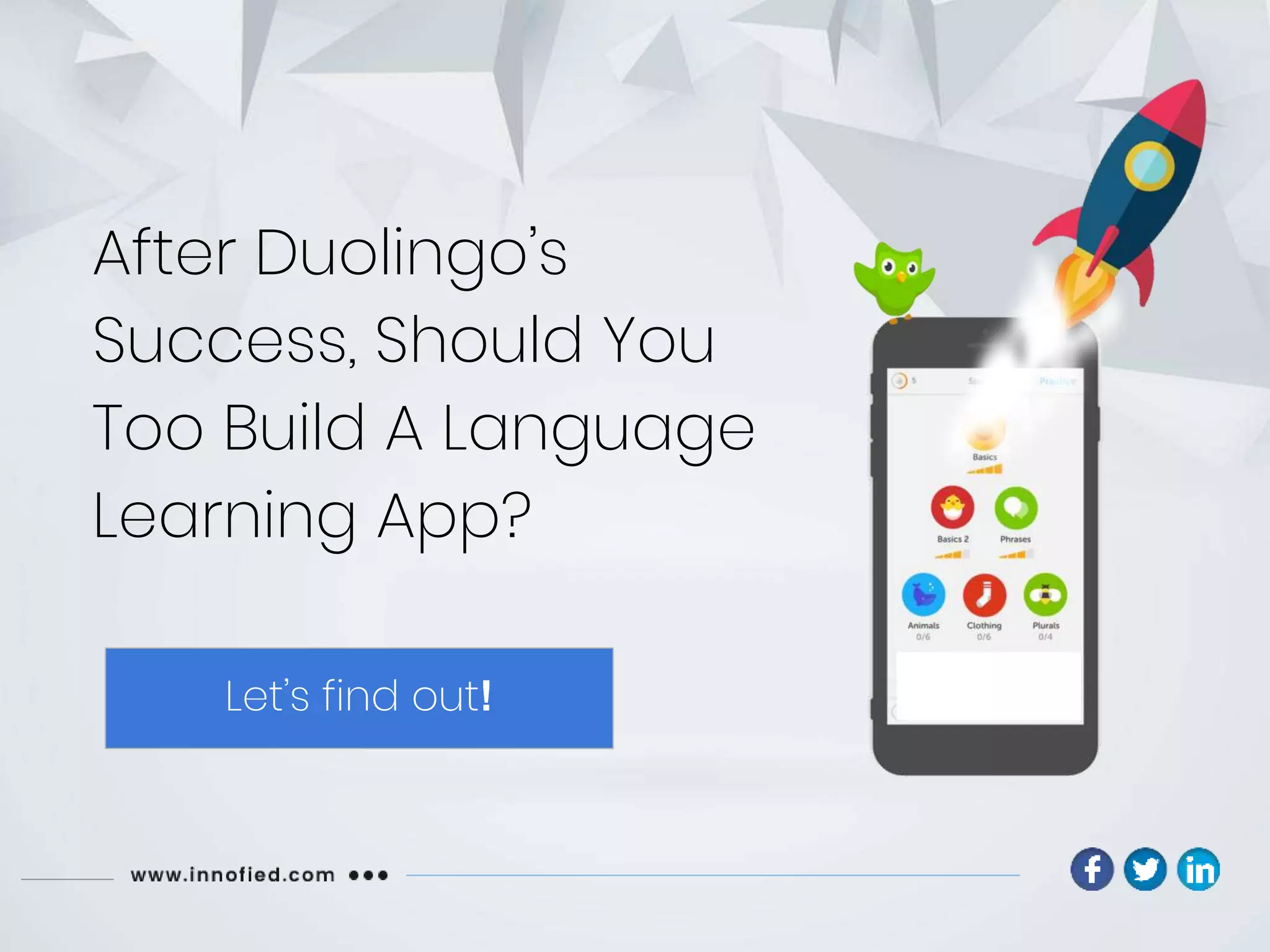 After Duolingo’s
Success, Should You
Too Build A Language
Learning App?
Let’s find out!
 