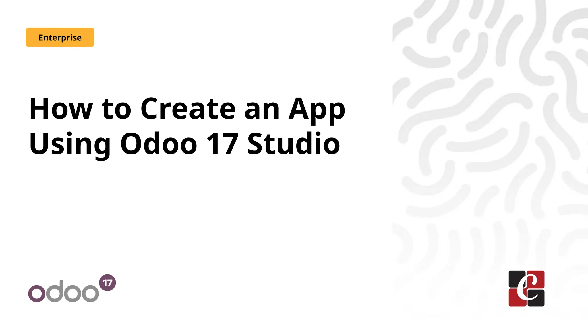 How to Create an App
Using Odoo 17 Studio
Enterprise
 