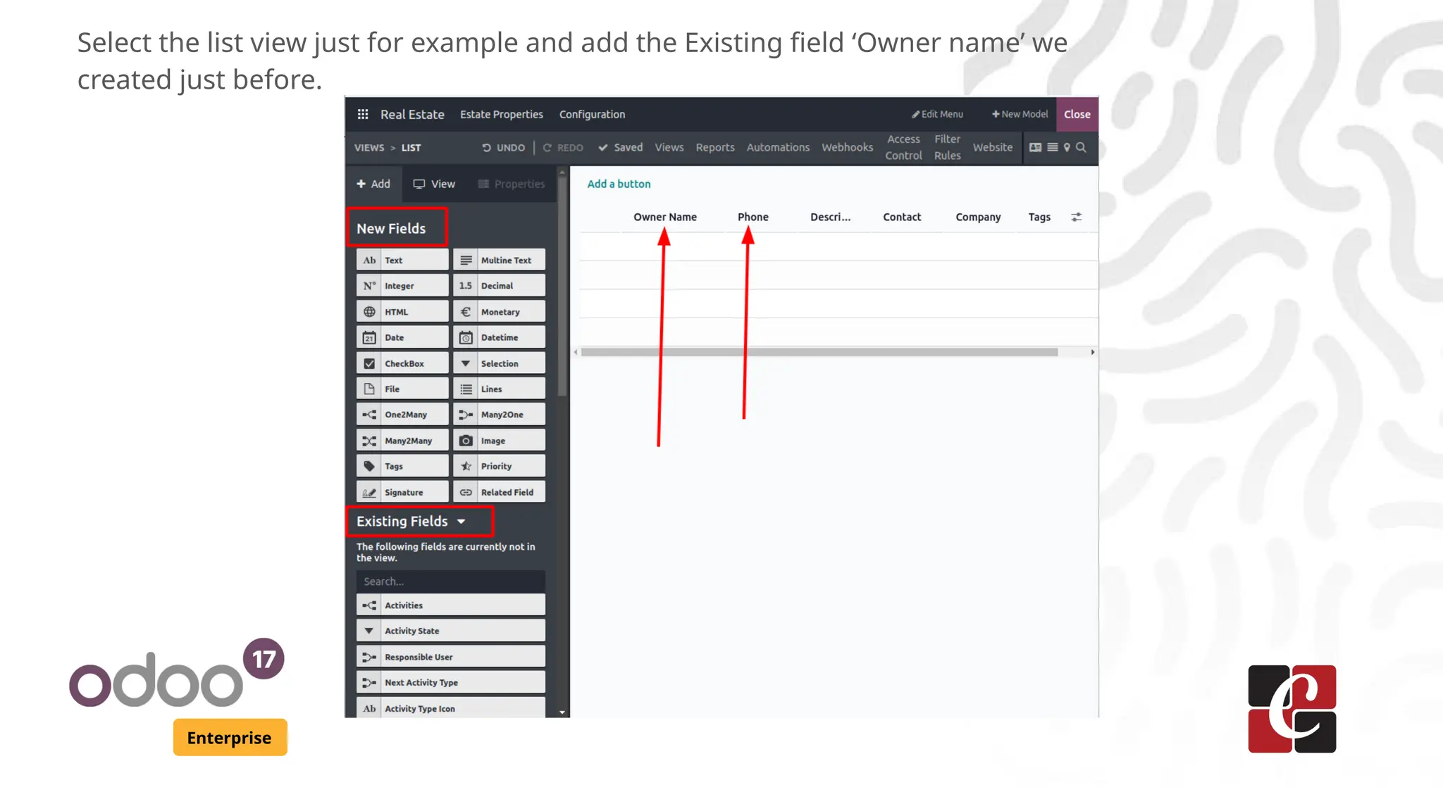 Enterprise
Select the list view just for example and add the Existing field ‘Owner name’ we
created just before.
 