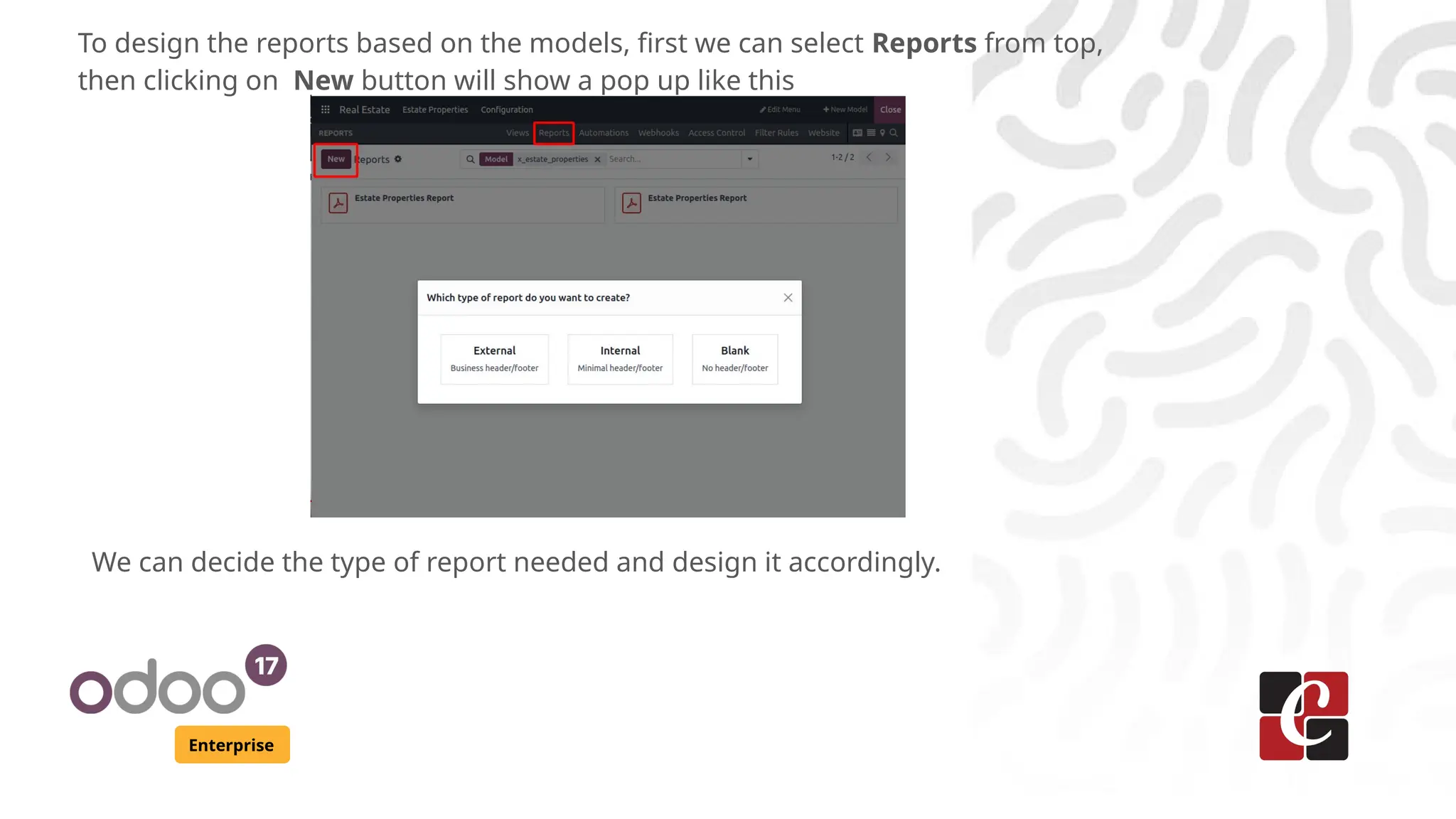 Enterprise
To design the reports based on the models, first we can select Reports from top,
then clicking on New button will show a pop up like this
We can decide the type of report needed and design it accordingly.
 