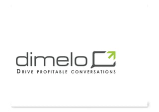 www.dimelo.com	
  

Copyright	
  DIMELO	
  SA	
  

1	
  

 
