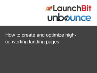 How to create and optimize high-
converting landing pages
 