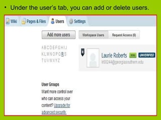 • Under the user’s tab, you can add or delete users.
 