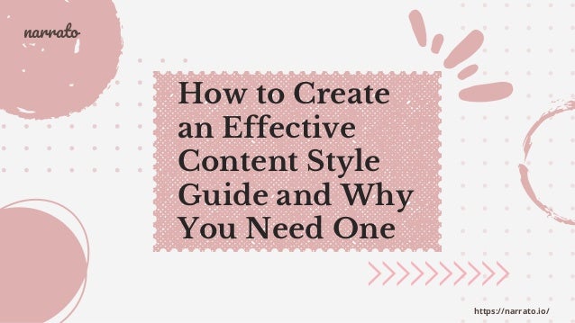 How to Create
an Effective
Content Style
Guide and Why
You Need One
narrato
https://narrato.io/
 