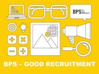 BPS – GOOD RECRUITMENT
 