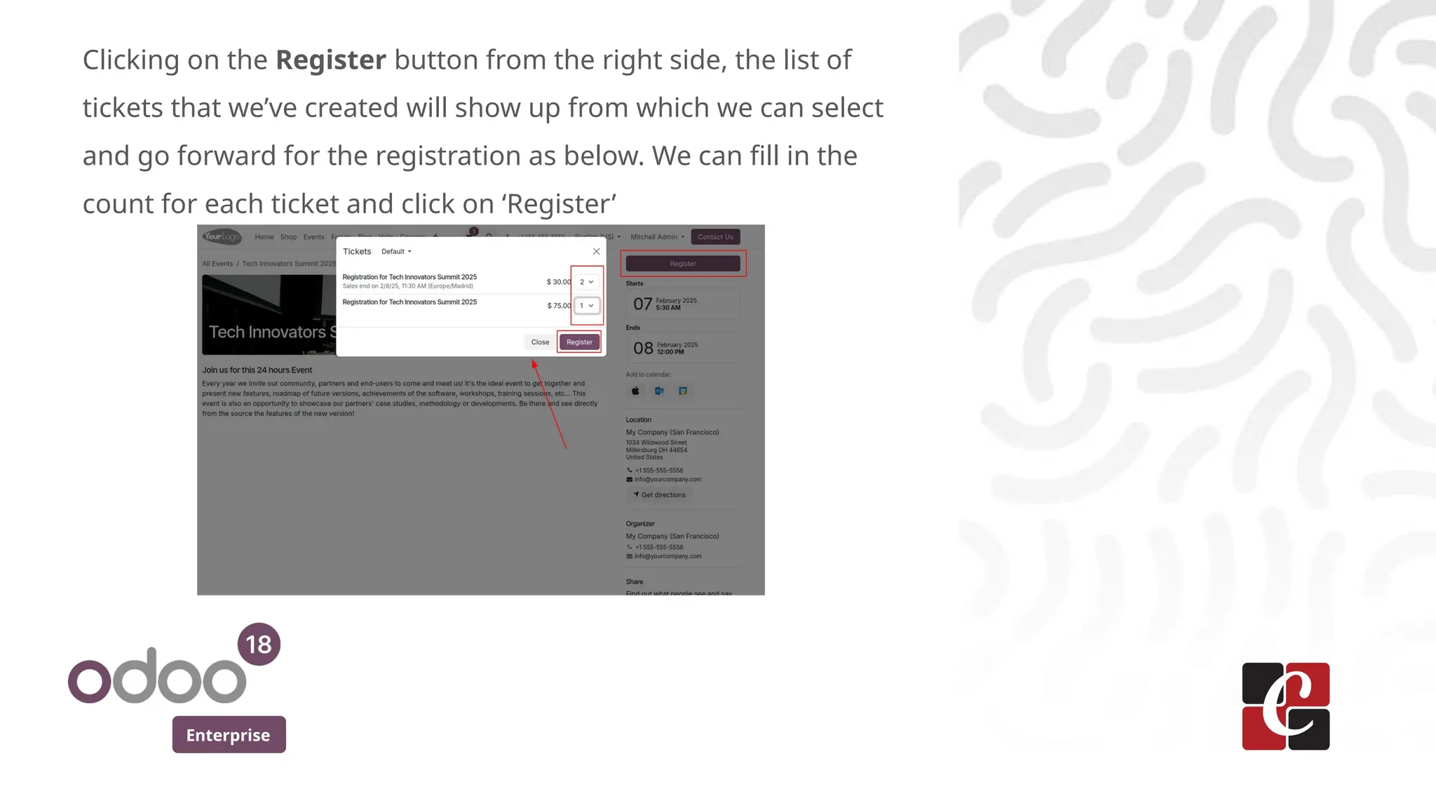 Enterprise
Clicking on the Register button from the right side, the list of
tickets that we’ve created will show up from which we can select
and go forward for the registration as below. We can fill in the
count for each ticket and click on ‘Register’
 