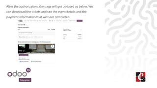 Enterprise
After the authorization, the page will get updated as below. We
can download the tickets and see the event details and the
payment information that we have completed.
 