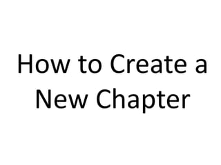 How to Create a New Chapter 