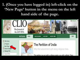 1. (Once you have logged in) left-click on the
  ‘New Page’ button in the menu on the left
           hand side of the page.
 