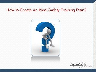 How to Create an Ideal Safety Training Plan?
 