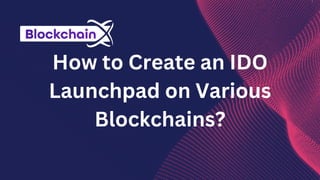 How to Create an IDO
Launchpad on Various
Blockchains?
 