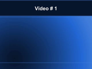 Video # 1
 
