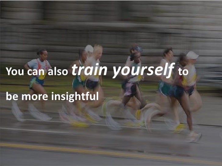 You can also train yourself