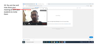 10. You are live and
now share your
meeting ID with your
students to invite
them
 