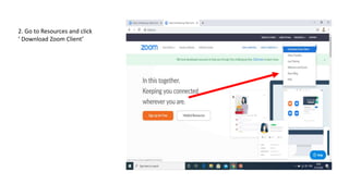 2. Go to Resources and click
‘ Download Zoom Client’
 