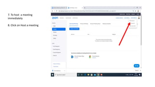 7. To host a meeting
immediately
8. Click on Host a meeting
 