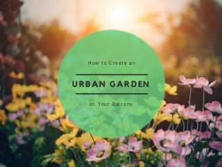 How to Create an Urban Garden on Your Balcony Slide 1