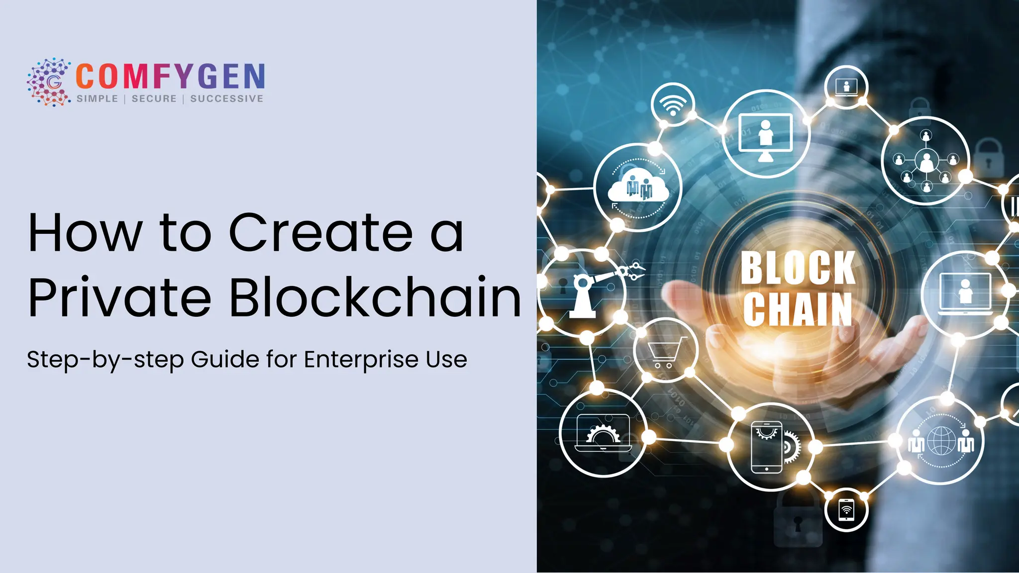 How to Create a
Private Blockchain
Step-by-step Guide for Enterprise Use
 