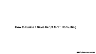 How to Create a Sales Script for IT Consulting
 