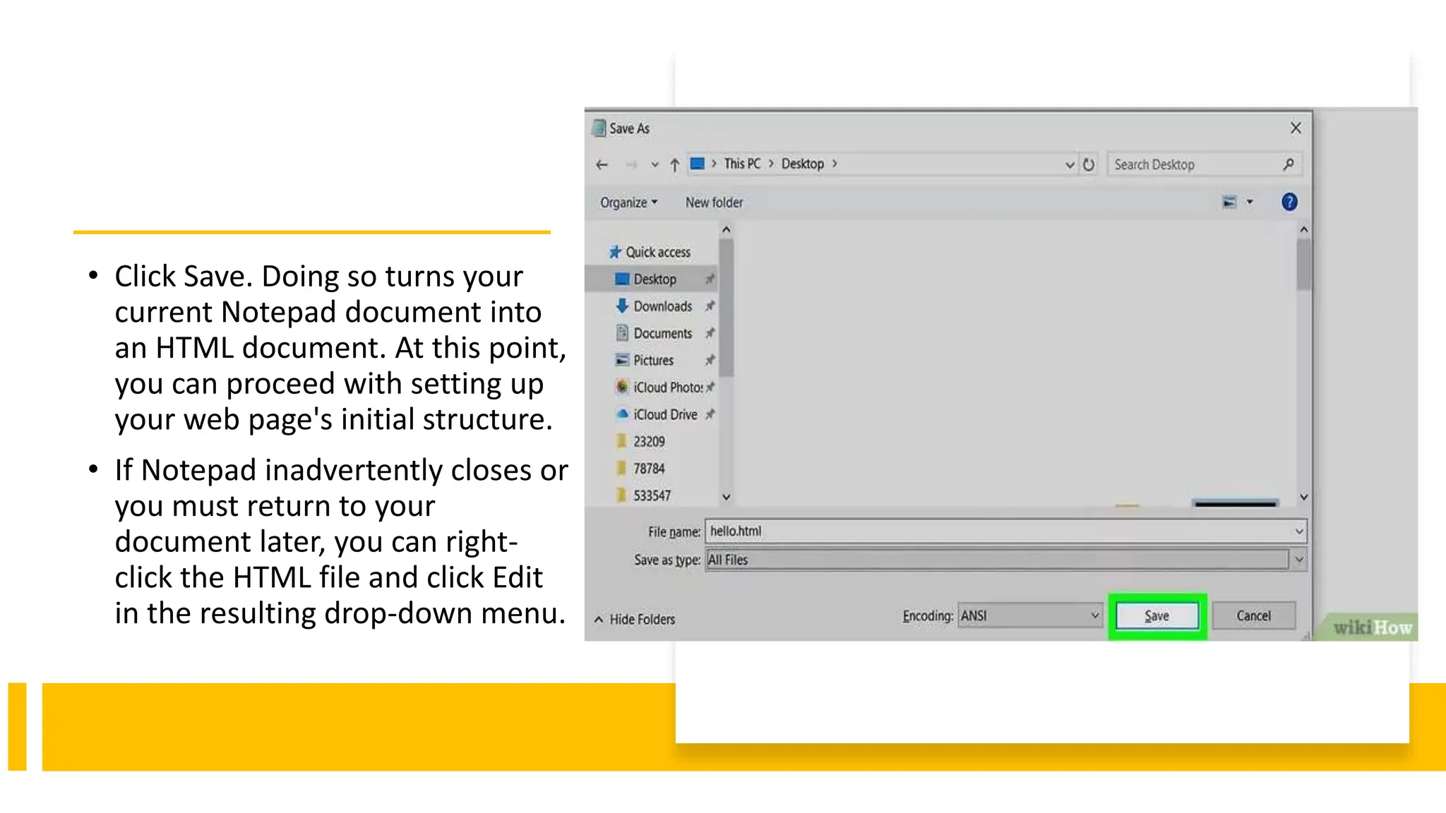 • Click Save. Doing so turns your
current Notepad document into
an HTML document. At this point,
you can proceed with setting up
your web page's initial structure.
• If Notepad inadvertently closes or
you must return to your
document later, you can right-
click the HTML file and click Edit
in the resulting drop-down menu.
 