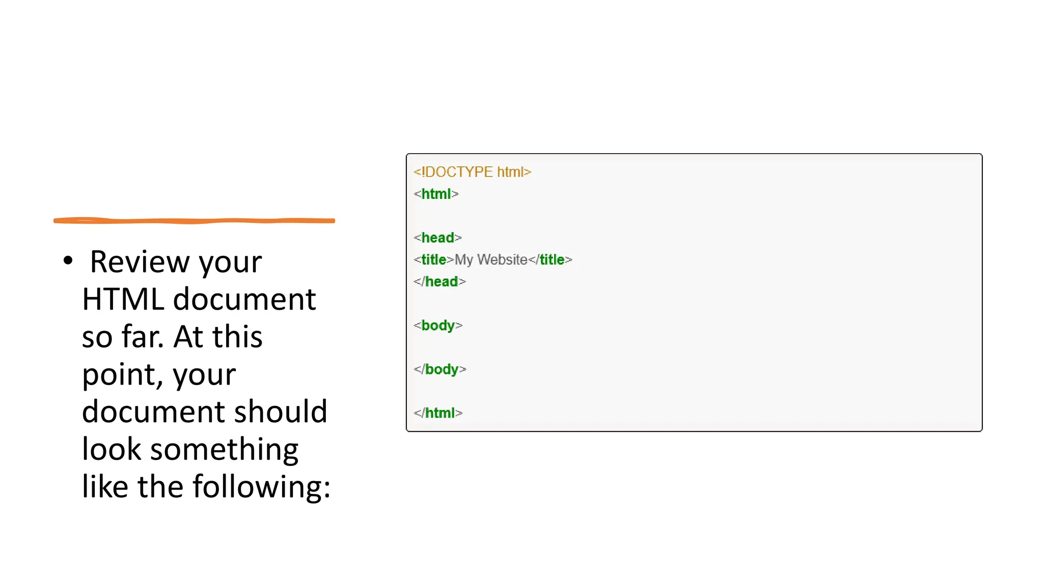 • Review your
HTML document
so far. At this
point, your
document should
look something
like the following:
 
