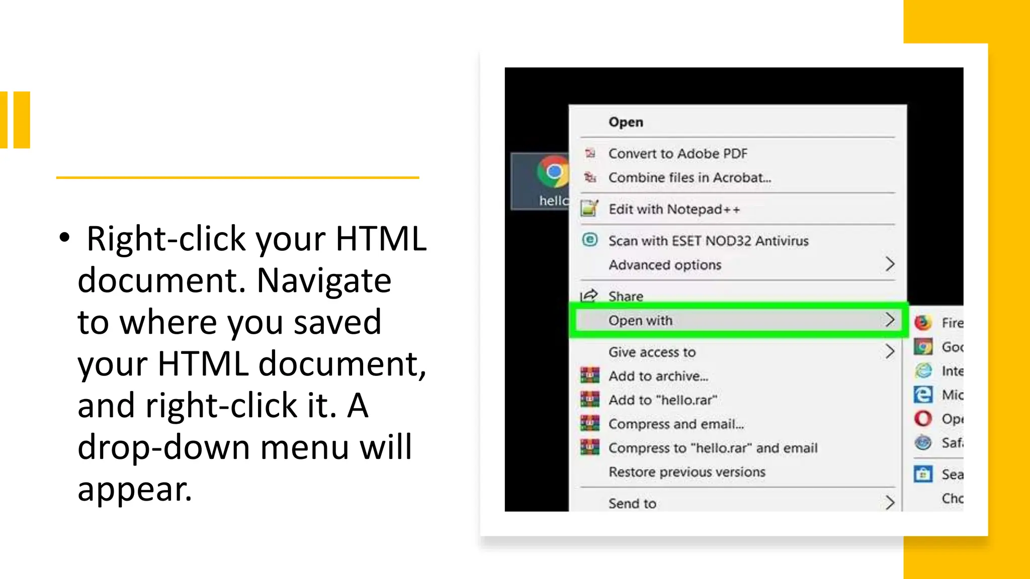 • Right-click your HTML
document. Navigate
to where you saved
your HTML document,
and right-click it. A
drop-down menu will
appear.
 