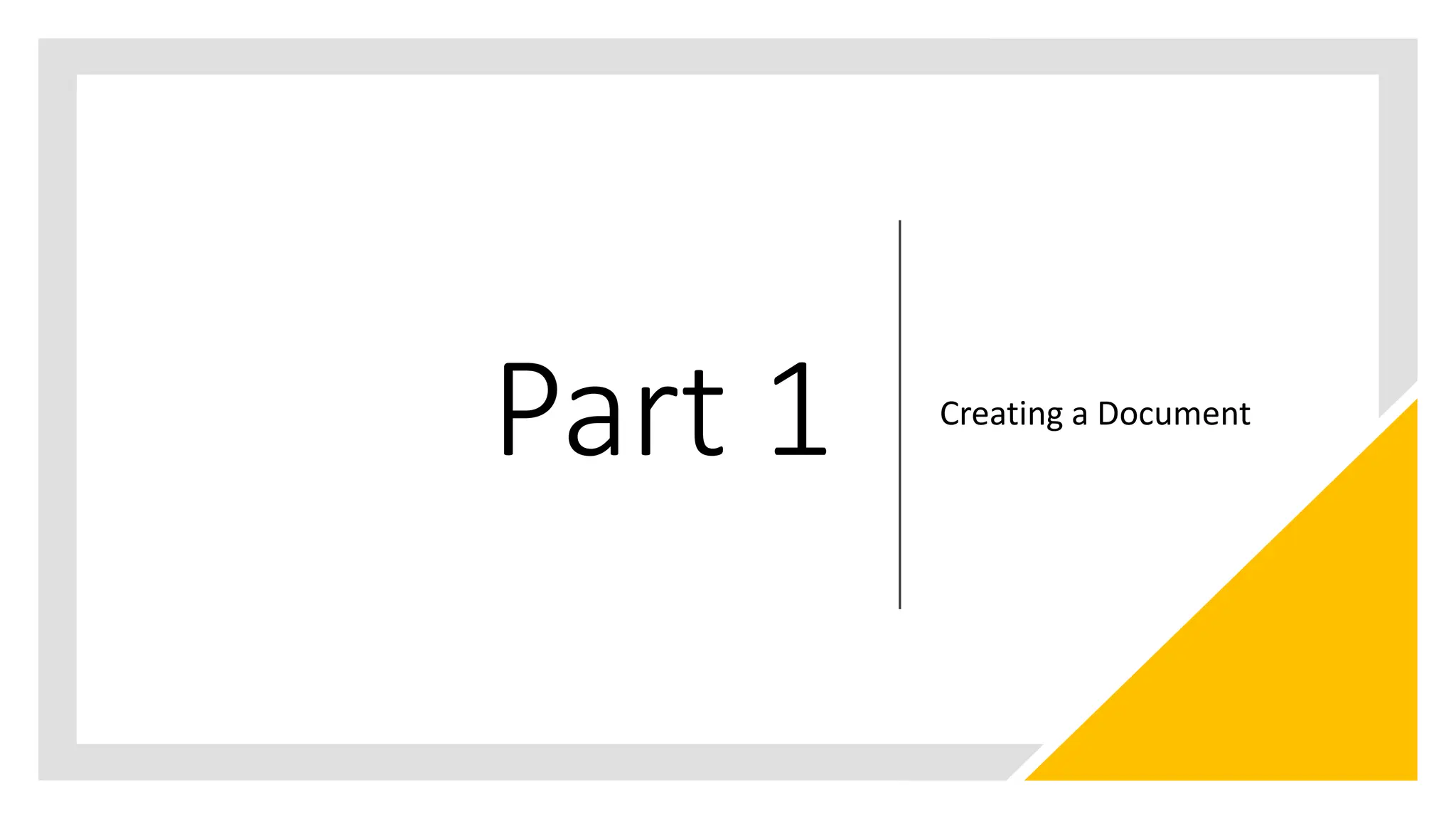 Part 1 Creating a Document
 