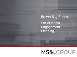 Brown Bag Series: Social Media Engagement Planning 