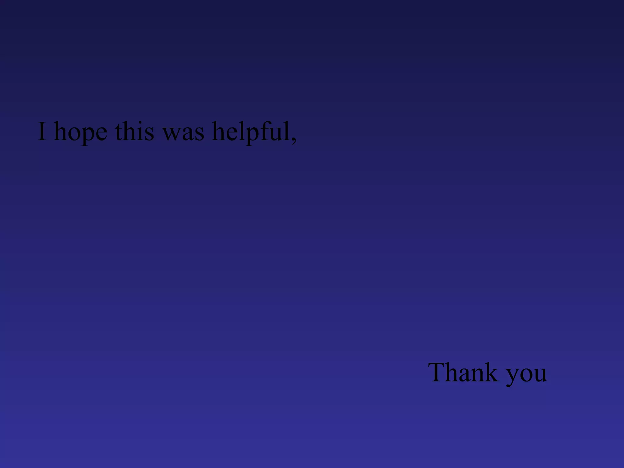 I hope this was helpful,




                           Thank you
 