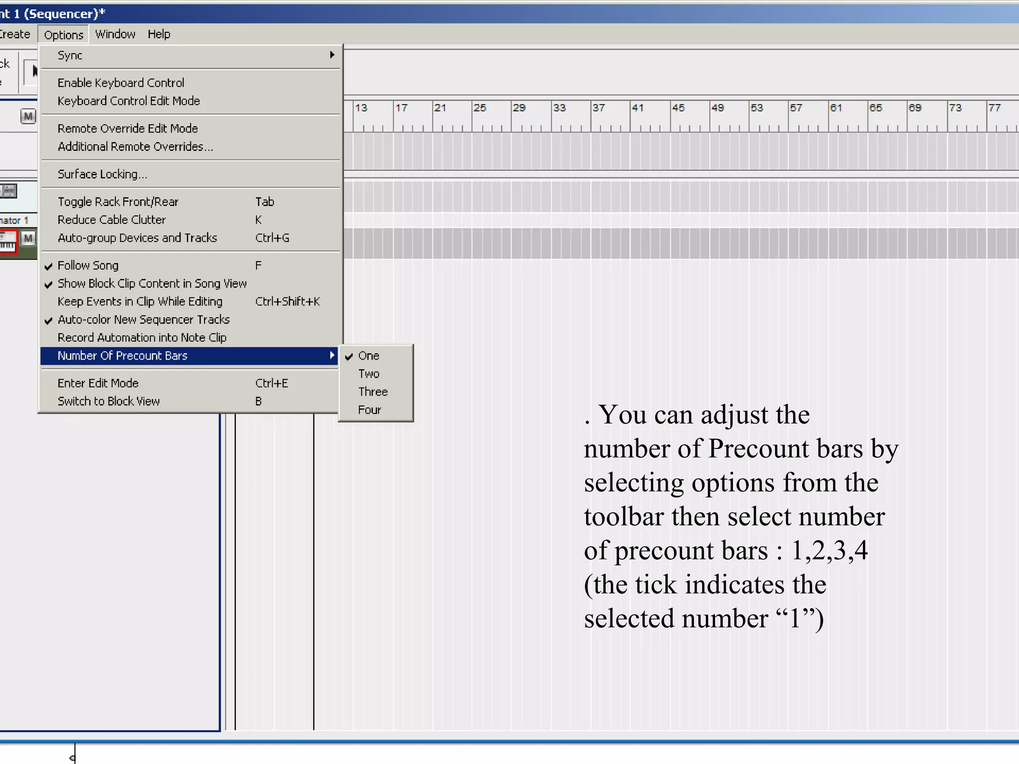 . You can adjust the
number of Precount bars by
selecting options from the
toolbar then select number
of precount bars : 1,2,3,4
(the tick indicates the
selected number “1”)
 