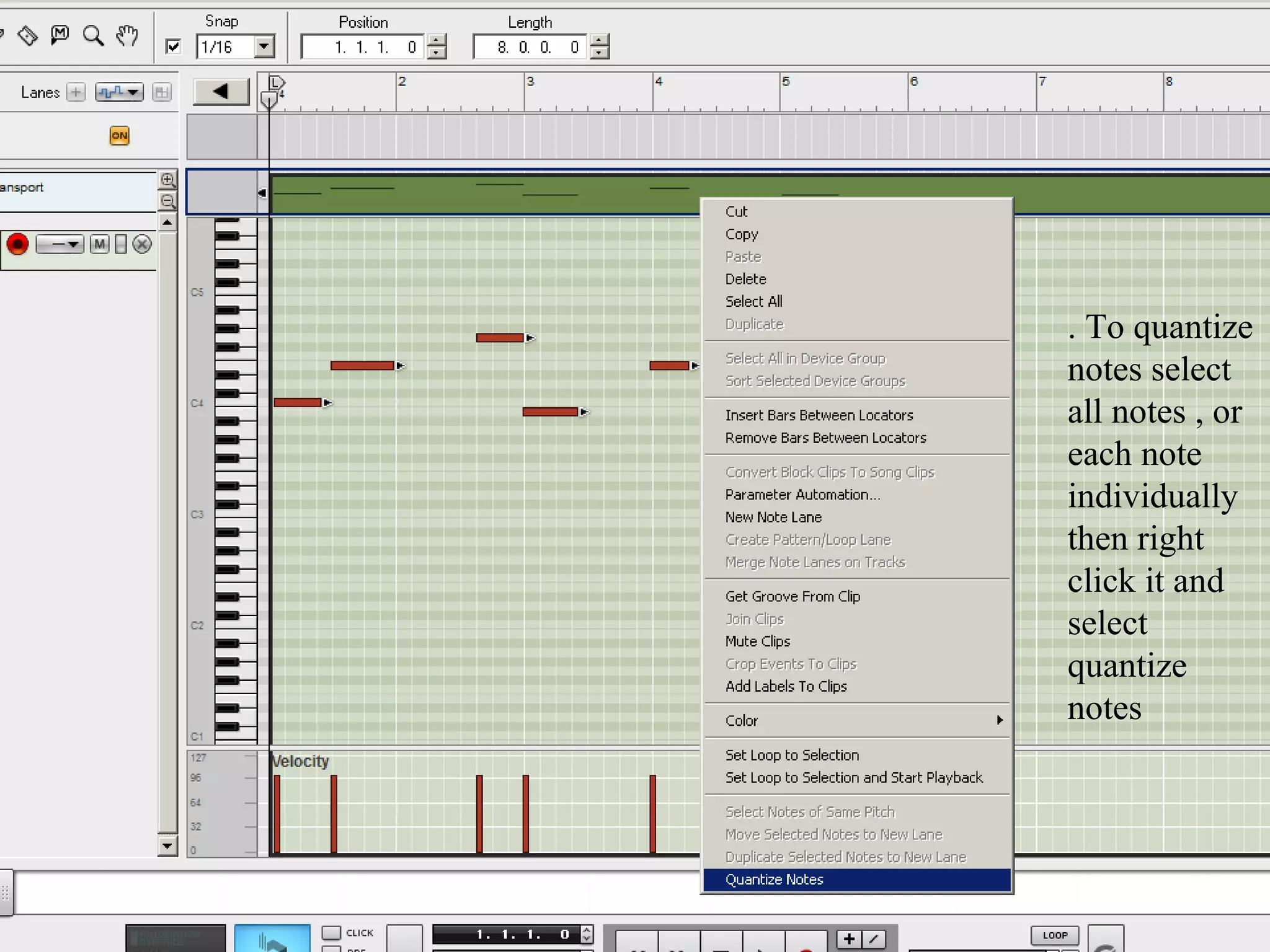 . To quantize
notes select
all notes , or
each note
individually
then right
click it and
select
quantize
notes
 