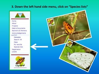 3. Down the left hand side menu, click on “Species lists” 
 