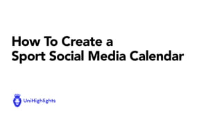 How To Create a
Sport Social Media Calendar
 