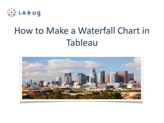 How to Make a Waterfall Chart in
Tableau
 