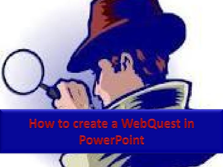 How To Create A Web Quest In Powerpoint