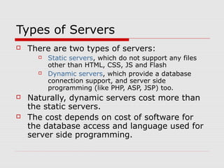 Types of Servers
   There are two types of servers:
         Static servers, which do not support any files
          ot...